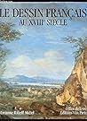 Le dessin français au XVIIIe siècle (French Edition)