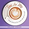 Time for Me: Simple pleasures for women who do too much by Lerner, Helene (2014) Hardcover