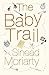 The Baby Trail: Emma and James, Novel 1 by Sinéad Moriarty (2004-09-09)