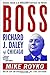 Boss: Richard J. Daley of Chicago (Edition unknown) by Royko, Mike [Paperback(1988£©]