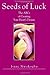 Seeds of Luck: The ABCs of Creating Your Heart's Desires by Isaac Nwokogba (2004-12-03)