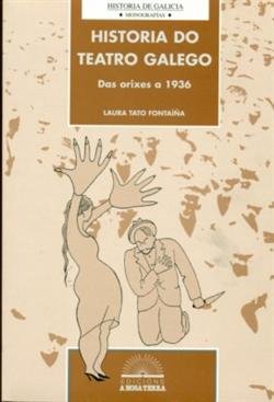 Historia Do Teatro Galego: Das Orixes a 1936 (Paperback)
