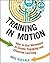 Training in Motion: How to Use Movement to Create Engaging and Effective Learning by Mike Kuczala (2015-06-10)