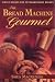 The Bread Machine Gourmet