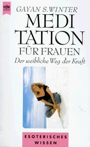 Meditation für Frauen. Der weibliche Weg der Kraft. (Paperback)