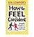 How to Feel Confident Simple Tools for Instant Confidence by Lowndes, Leil ( Author ) ON Apr-02-2009, Paperback