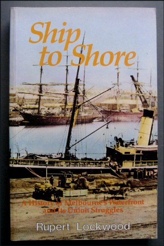 Ship to Shore:  a History of Melbourne's Waterfront and Its Union Struggles (Paperback)