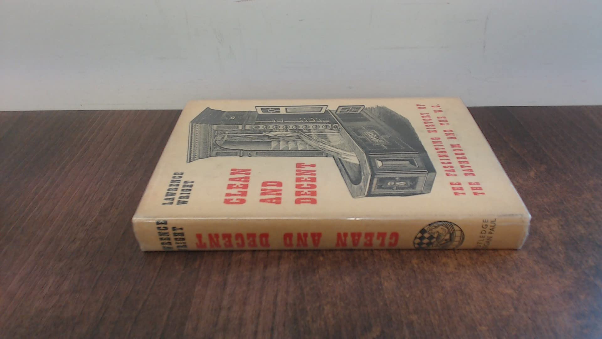 Clean and Decent: The Fascinating History of the Bathroom and the Water Closet (Hardcover)