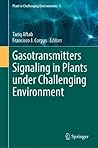 Gasotransmitters Signaling in Plants under Challenging Environment (Plant in Challenging Environments, 5)