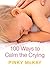 100 Ways to Calm the Crying by Pinky McKay (2008-06-01)