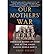 Our Mothers' War: American Women at Home and at the Front During World War II (Paperback) - Common