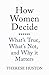 How Women Decide: What's True, What's Not, and Why It Matters by Therese Huston (2016-07-07)