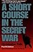 A Short Course in the Secret War by Christopher Felix (2001-11-19)