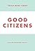 Good Citizens( Creating Enlightened Society)[GOOD CITIZENS][Paperback]