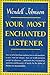 Your most enchanted listener