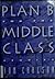 Plan B for the Middle Class: Stories
