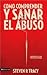 COMO COMPRENDER Y SANAR EL ABUSO by Various