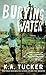Burying Water by K.A. Tucker