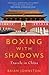 [Boxing with Shadows] [Author: Brian Johnston] [December, 2006]