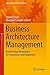 Business Architecture Management: Architecting the Business for Consistency and Alignment (Management for Professionals) (2015-04-23)