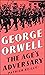 George Orwell: The Age's Adversary
