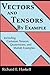 Vectors and Tensors By Example: Including Cartesian Tensors, Quaternions, and Matlab Examples by Richard E Haskell (2015-09-25)