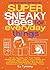 Super Sneaky Uses for Everyday Things: Power Devices with Your Plants, Modify High-Tech Toys, Turn a Penny Into a Battery, Make Sneaky Light-Up Nails by Cy Tymony (1-Nov-2011) Paperback