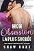 Mon Obsession La Plus Sucrée (Billionaire Bossholes, #2)