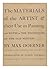 The materials of the artist and their use in painting, with notes on the techniques of the old masters / by Max Doerner ; translated by Eugen Neuhaus