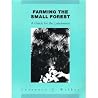 Farming the Small Forest: A Guide for the Landowner Farming the Small Forest: A Guide for the Landowner