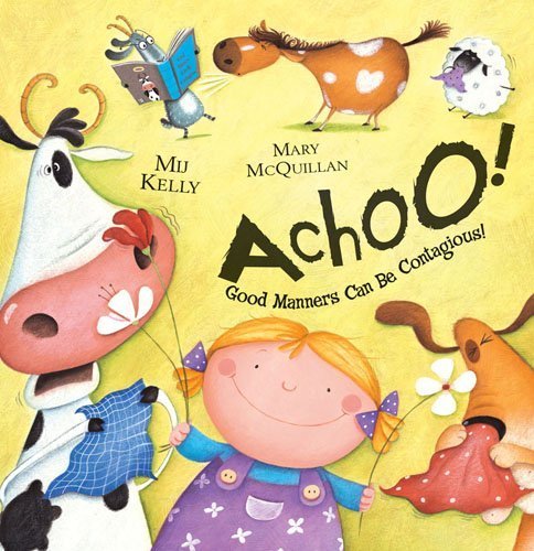 Achoo: Good Manners Can Be Contagious Hardcover – August 1, 2009 (Unknown Binding)
