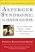 (Asperger Syndrome: The Oasis Guide: Advice, Inspiration, Insight, and Hope, from Early Intervention to Adulthood) [By: Bashe, Patricia Romanowski] [Oct, 2014]