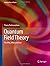 Quantum Field Theory: The Why, What and How (Graduate Texts in Physics) by Thanu Padmanabhan (2016-02-03)