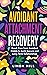 Avoidant Attachment Recover...