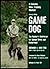 Game Dog: The Hunter's Retriever for Upland Birds and Waterfowl - A Concise New Training Method