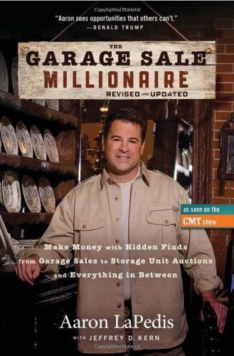 The Garage Sale Millionaire: Make Money with Hidden Finds from Garage Sales to Storage Unit Auctions and Everything in Between by LaPedis, Aaron (June 26, 2012) Hardcover