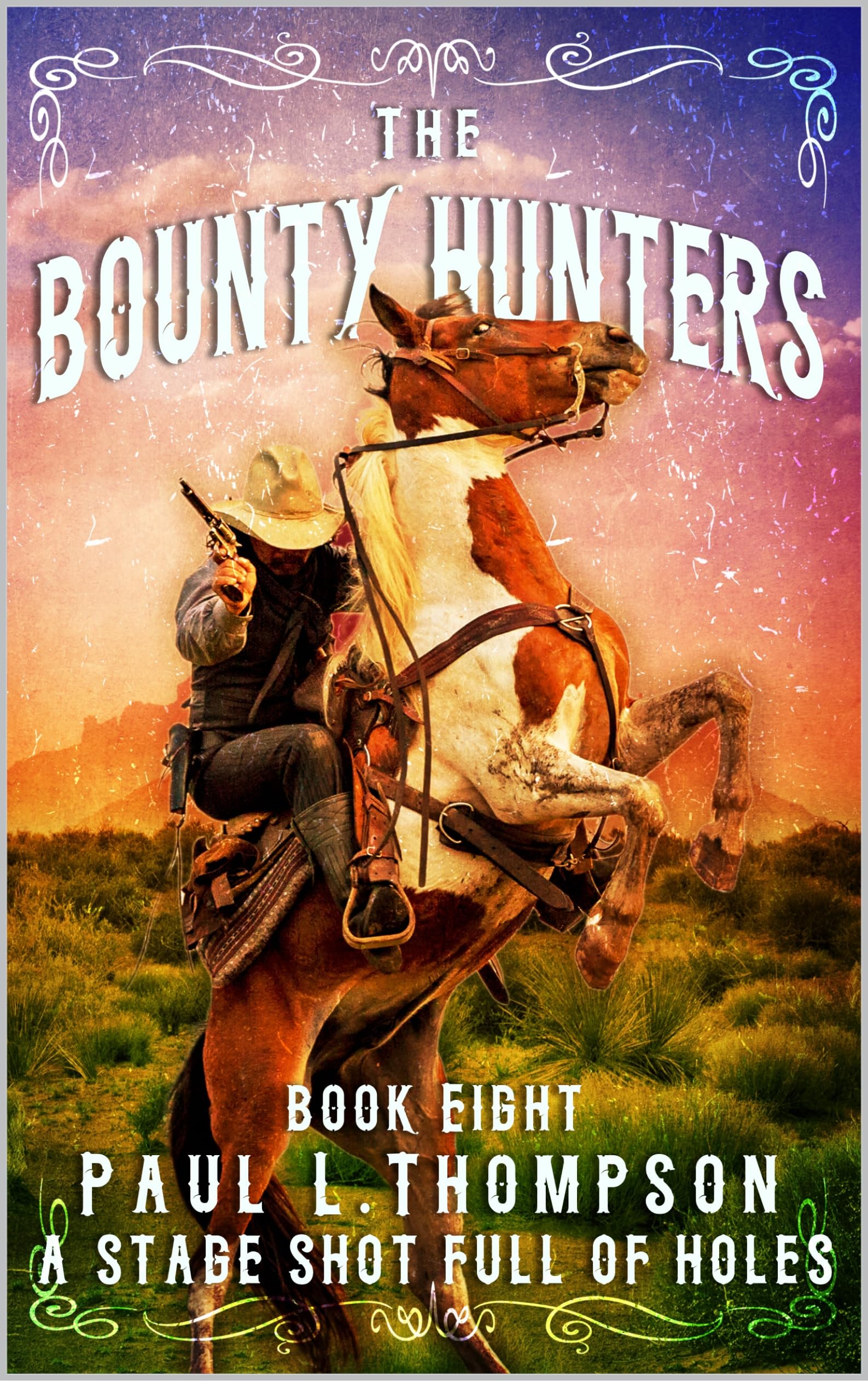 The Bounty Hunters: A Stage Shot Full of Holes: A Western Adventure Novel (The Bounty Hunters Western Series Book 8)