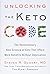 NEW-Unlocking the Keto Code: The Revolutionary New Science of Keto That Offers More Benefits