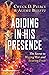 Abiding in His Presence: Th...