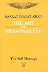 The Sufi Message Vol. 3: The Art of Personality The Sufi Message Vol. 3: The Art of Personality