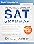 Sixth Edition, The Ultimate Guide to SAT® Grammar