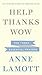 Help, Thanks, Wow by Anne Lamott by Anne Lamott