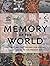 Memory of the World: The Treasures that Record Our History from 1700 BC to the Present Day