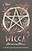 Wicca A modern guide to witchcraft and magick