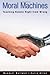 Moral Machines: Teaching Robots Right from Wrong 1st edition by Wallach, Wendell, Allen, Colin (2008) Hardcover