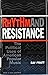 Rhythm and Resistance: The ...