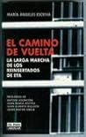 El camino de vuelta: La larga marcha de los reinsertados de ETA (Spanish Edition)