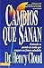 Cambios que Sanan by Henry Cloud (2003-05-01)