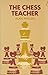 The chess teacher (Oxford chess books)