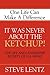 It Was Never About the Ketchup!: The Life and Leadership Secrets of H. J. Heinz by Steve Lentz (2007-03-01)